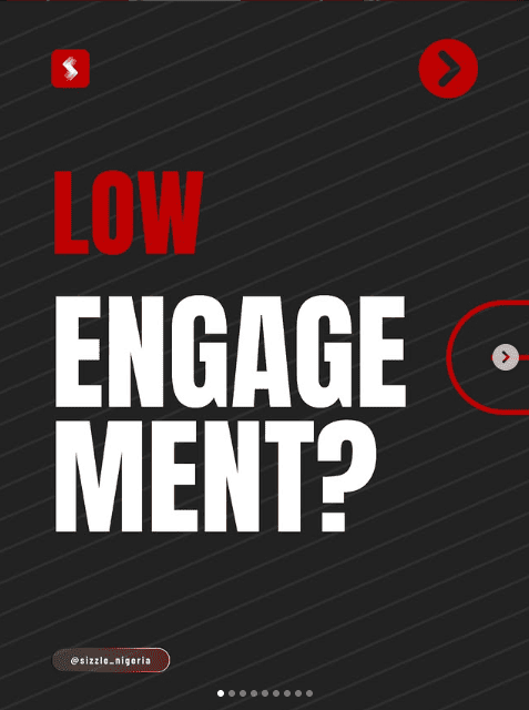 Dark-themed carousel slide with bold white and red text reading "LOW ENGAGEMENT?" on a diagonal striped background, branded with Sizzle's logo and @sizzle_nigeria handle.