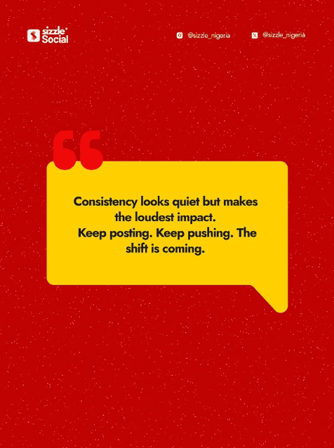 Red Sizzle Social poster with a yellow speech bubble containing the quote "Consistency looks quiet but makes the loudest impact. Keep posting. Keep pushing. The shift is coming."